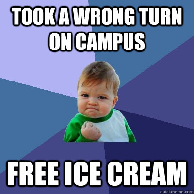 Took a wrong turn on campus free ice cream  Success Kid