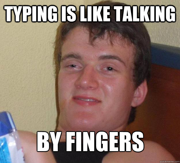 typing is like talking  by fingers - typing is like talking  by fingers  10 Guy