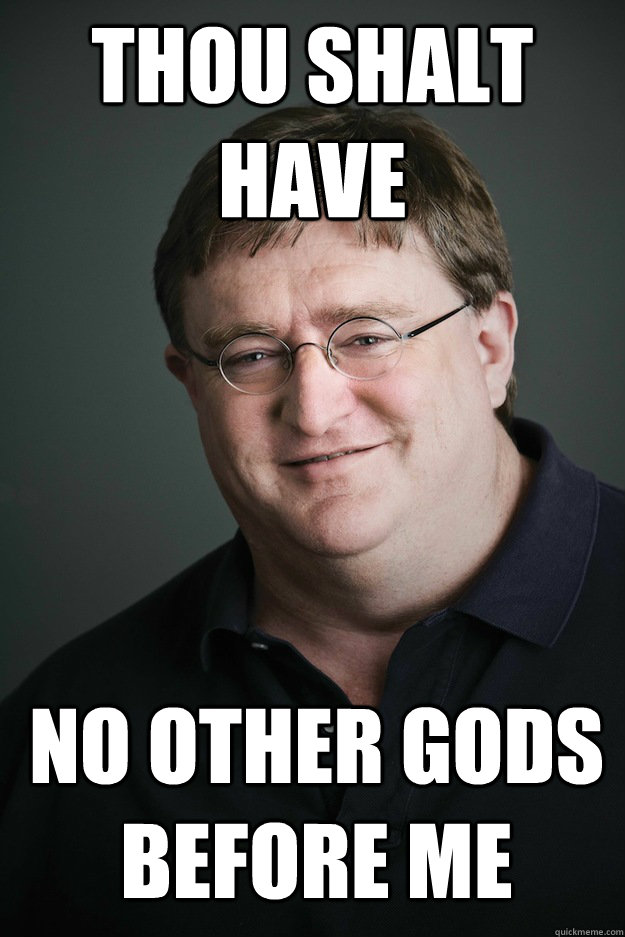 Thou shalt have no other gods before me  Good Guy Gabe