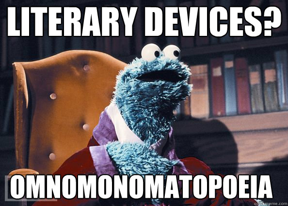 Literary Devices? omnomonomatopoeia  