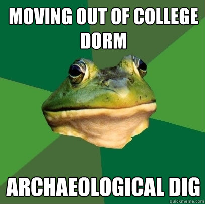 moving out of college dorm archaeological dig  Foul Bachelor Frog