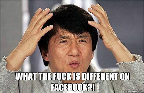  What the fuck is different on facebook?! -  What the fuck is different on facebook?!  EPIC JACKIE CHAN