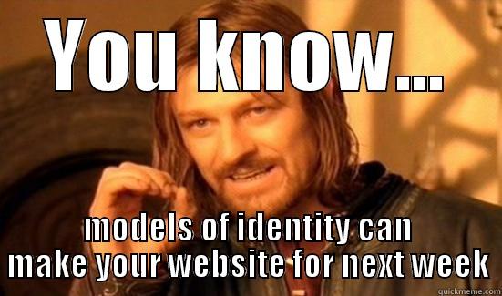 Do you know that... - YOU KNOW... MODELS OF IDENTITY CAN MAKE YOUR WEBSITE FOR NEXT WEEK Boromir