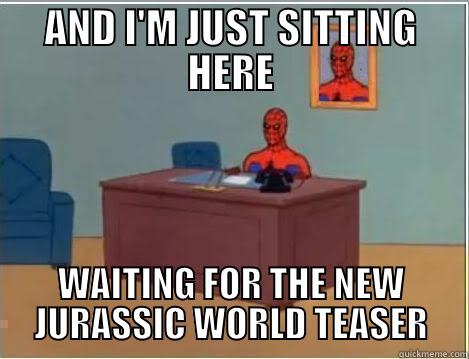 AND I'M JUST SITTING HERE WAITING FOR THE NEW JURASSIC WORLD TEASER Spiderman Desk