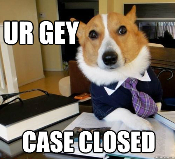 ur gey case closed - ur gey case closed  Lawyer Dog