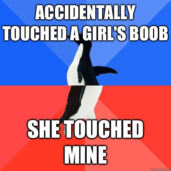 Accidentally touched a girl's boob She touched mine  Socially Awkward Awesome Penguin