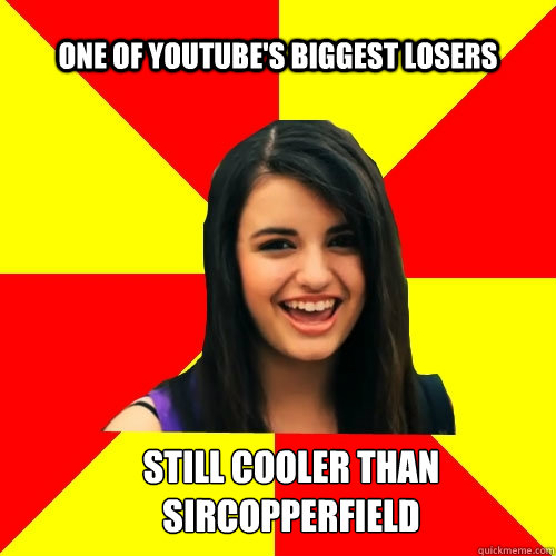 One of youtube's biggest losers Still cooler than SirCopperfield  Rebecca Black