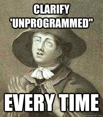 clarify 'unprogrammed