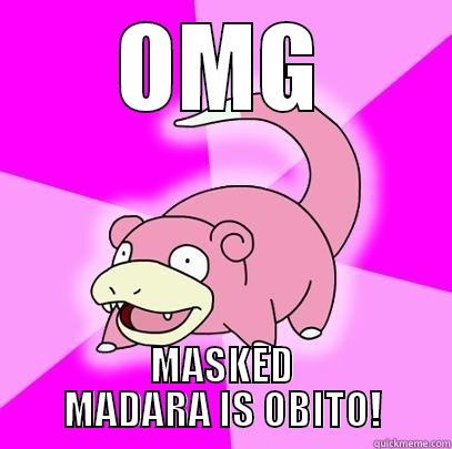 OMG MASKED MADARA IS OBITO! Slowpoke