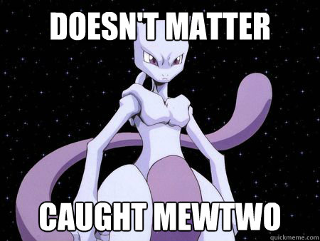 Doesn't Matter Caught Mewtwo  