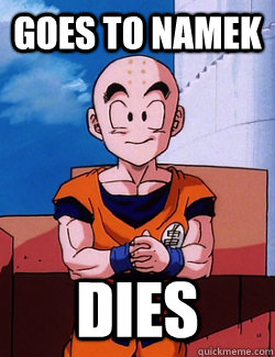 Goes to Namek Dies  Bad Luck Krillin