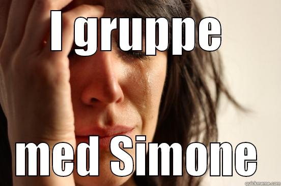 I GRUPPE MED SIMONE First World Problems