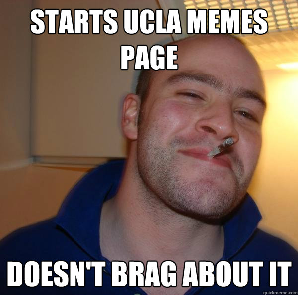 Starts UCLA Memes Page Doesn't Brag About it - Starts UCLA Memes Page Doesn't Brag About it  Misc