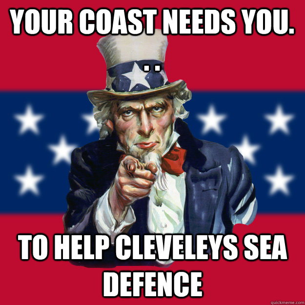 your Coast needs you. . . To HELP CLEVELEYS SEA DEFENCE  Uncle Sam