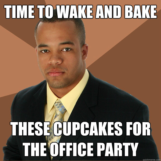 Time to wake and bake these cupcakes for the office party  Successful Black Man