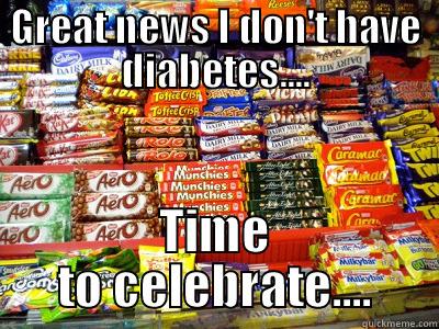 GREAT NEWS I DON'T HAVE DIABETES.... TIME TO CELEBRATE.... Misc