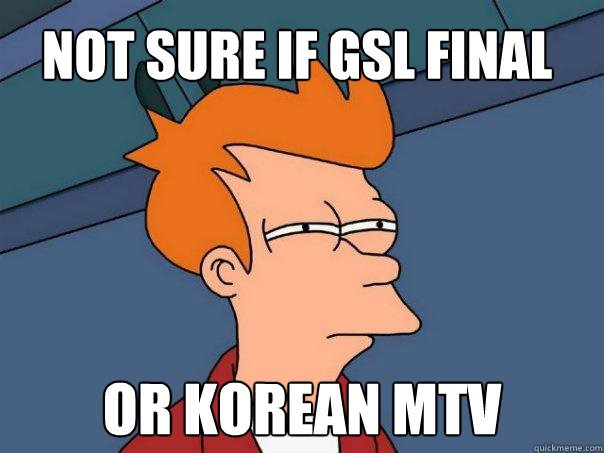 Not sure if GSL final Or Korean MTV  Futurama Fry