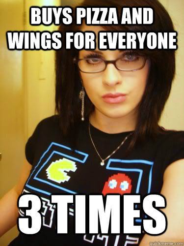 Buys pizza and wings for everyone 3 times  Cool Chick Carol