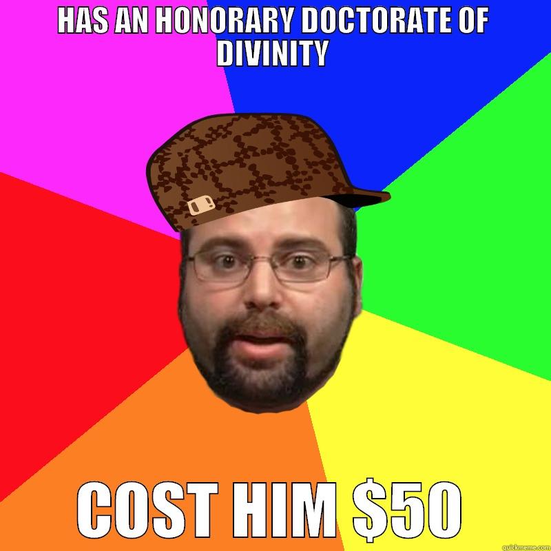 HAS AN HONORARY DOCTORATE OF DIVINITY COST HIM $50 Misc