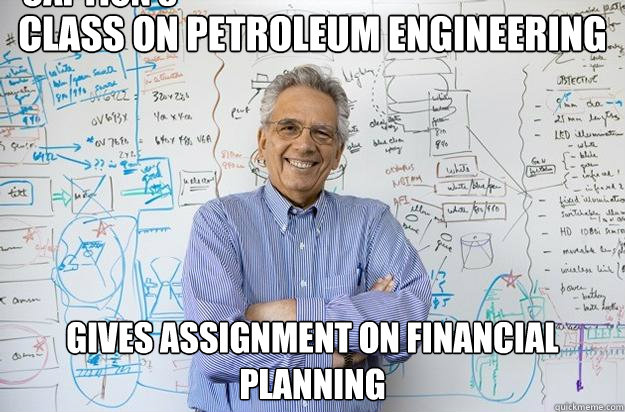 class on petroleum engineering gives assignment on financial planning
 Caption 3 goes here  Engineering Professor