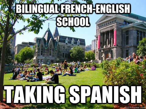 bilingual french-english school taking spanish - bilingual french-english school taking spanish  McGill Meme