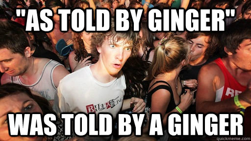 As Told By Ginger Was Told By A Ginger Sudden Clarity Clarence