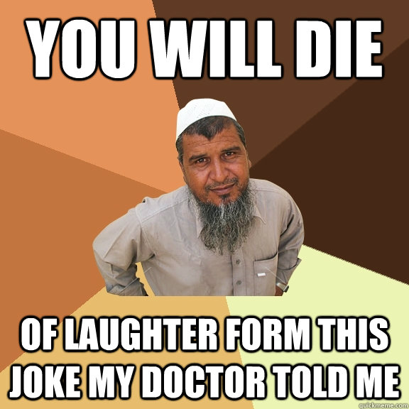 you will die of laughter form this joke my doctor told me - you will die of laughter form this joke my doctor told me  Ordinary Muslim Man