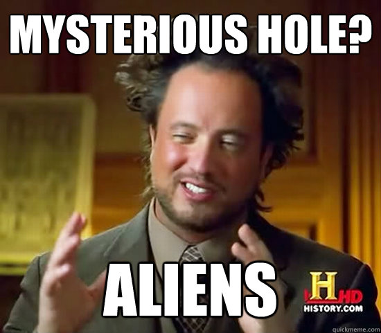 Mysterious hole? Aliens  Ancient Aliens