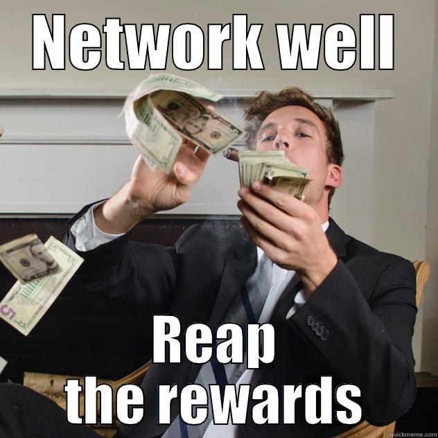 NETWORK WELL REAP THE REWARDS Misc