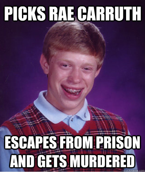 Picks Rae Carruth Escapes from Prison and gets murdered  Bad Luck Brian