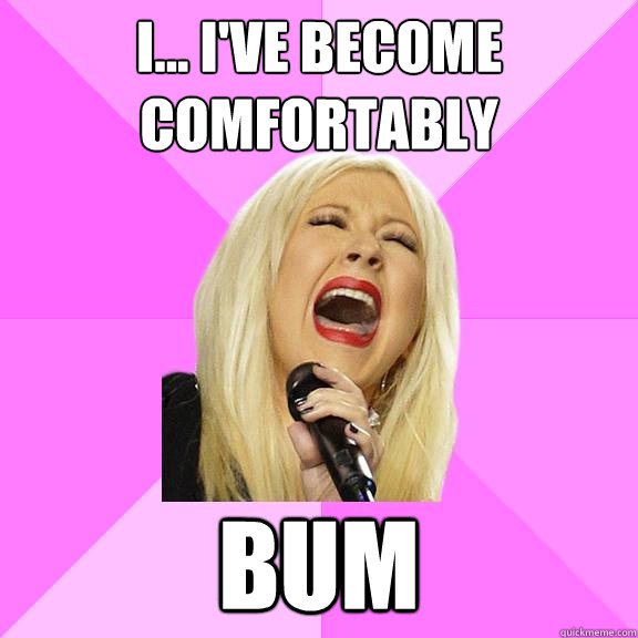 I... I've become comfortably bum  Wrong Lyrics Christina