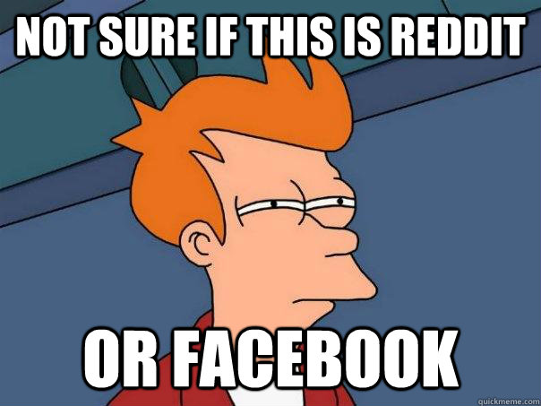 Not sure if this is Reddit  Or Facebook - Not sure if this is Reddit  Or Facebook  Futurama Fry