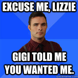 Excuse me, Lizzie Gigi told me you wanted me.  Socially Awkward Darcy