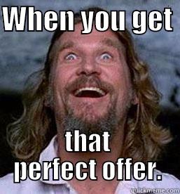 Perfect Offer - WHEN YOU GET  THAT PERFECT OFFER. Misc