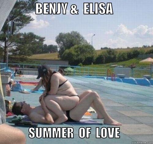 fuckin' a -               BENJY &  ELISA                              SUMMER  OF  LOVE              Misc