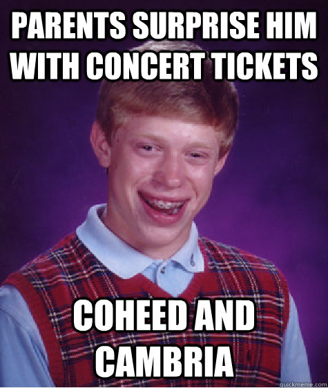 parents surprise him with concert tickets Coheed and Cambria  Bad Luck Brian