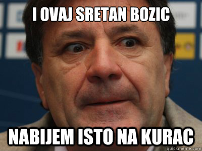 I ovaj sretan bozic nabijem isto na kurac  