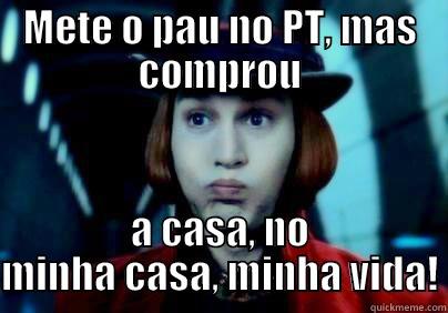 METE O PAU NO PT, MAS COMPROU A CASA, NO MINHA CASA, MINHA VIDA! Misc