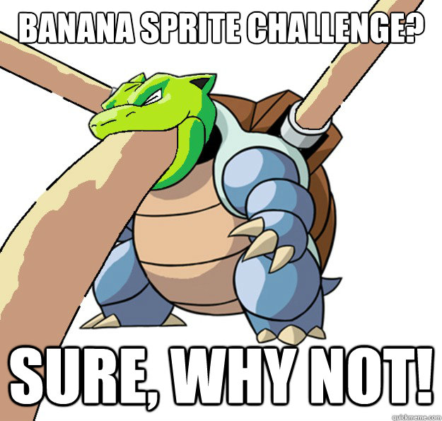 banana sprite challenge? Sure, why not!  