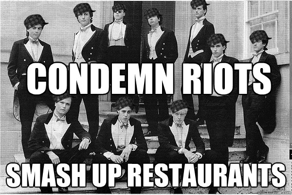 condemn riots smash up restaurants - condemn riots smash up restaurants  Scumbag Bullingdon Club