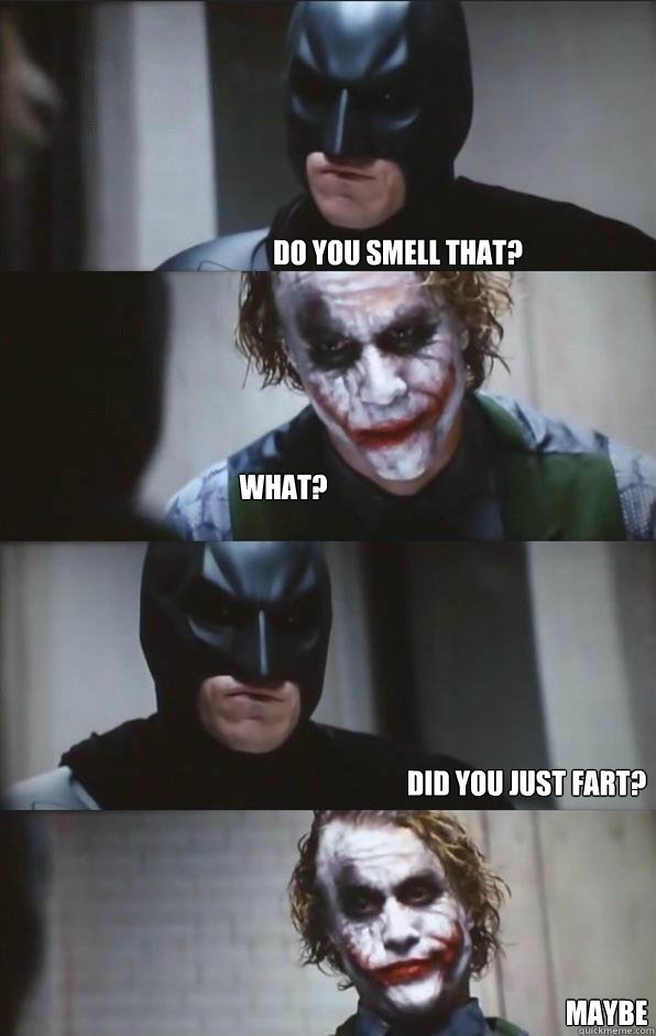 Do you smell that? What? Did you just fart?    maybe  Batman Panel