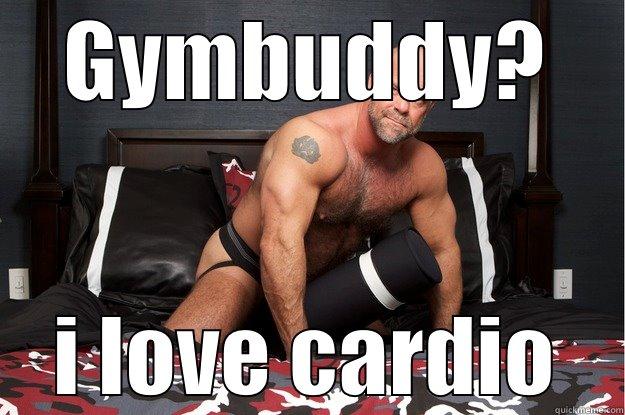 GYMBUDDY? I LOVE CARDIO Gorilla Man