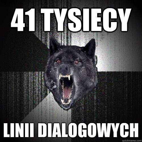 41 tysiecy linii dialogowych  Insanity Wolf