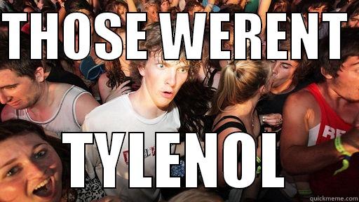 THOSE WERENT  TYLENOL Sudden Clarity Clarence