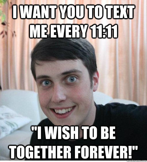 I want you to text me every 11:11 