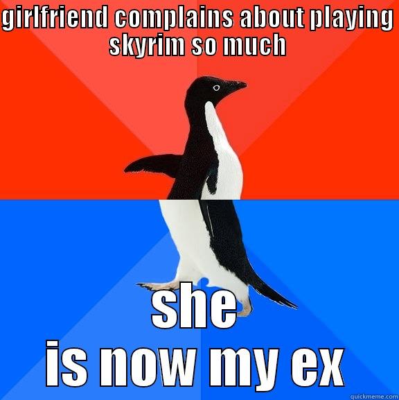 GIRLFRIEND COMPLAINS ABOUT PLAYING SKYRIM SO MUCH SHE IS NOW MY EX Socially Awesome Awkward Penguin