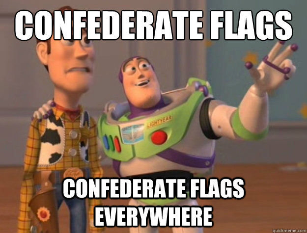 Confederate flags Confederate flags everywhere  Buzz Lightyear