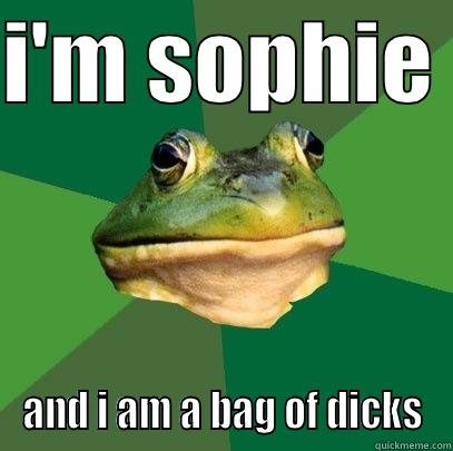 I'M SOPHIE  AND I AM A BAG OF DICKS Foul Bachelor Frog