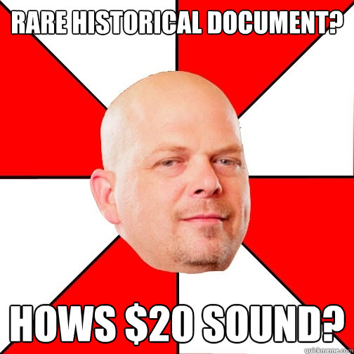 rare historical document? hows $20 sound? - rare historical document? hows $20 sound?  Pawn Star