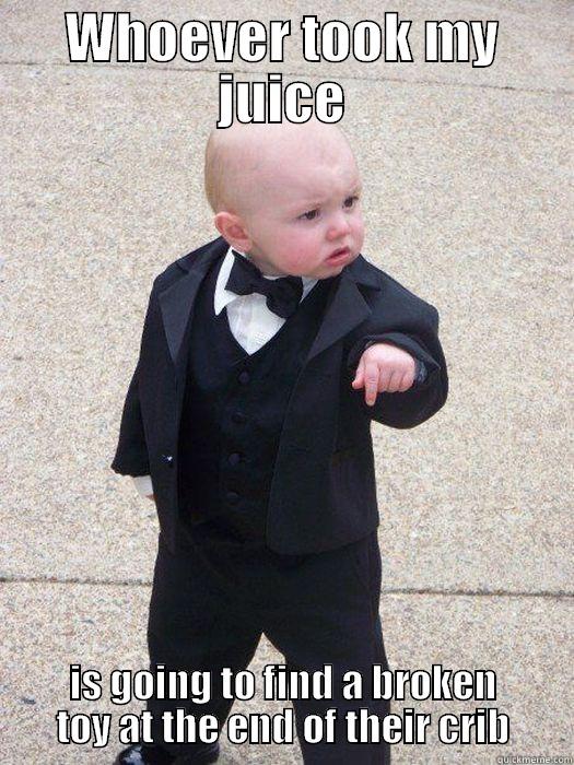 Mobster Baby - WHOEVER TOOK MY JUICE IS GOING TO FIND A BROKEN TOY AT THE END OF THEIR CRIB Baby Godfather